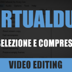 VirtualDub – Lezione 2: selezione e compressione